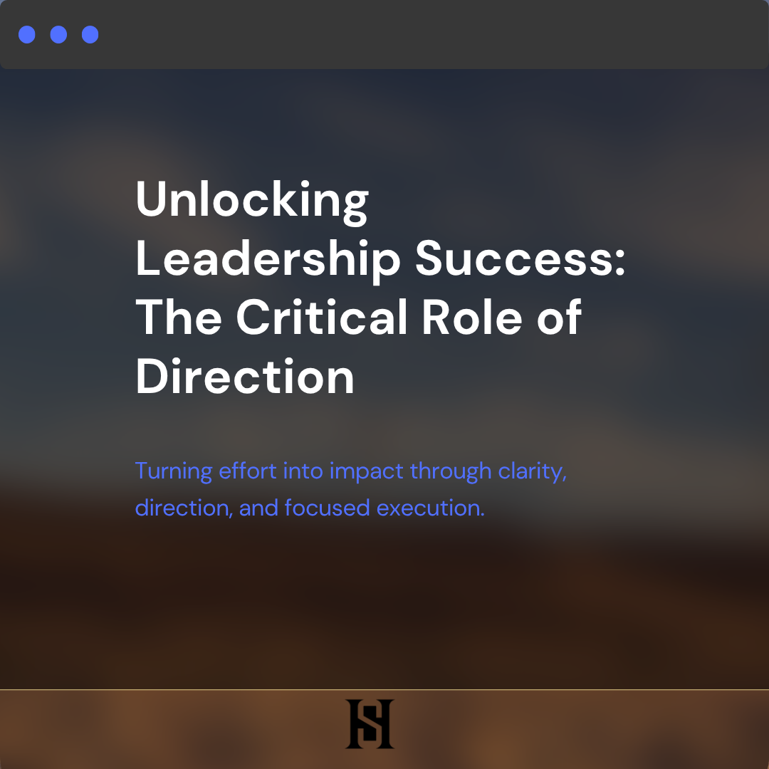 Unlocking Leadership Success: The Critical Role of Direction