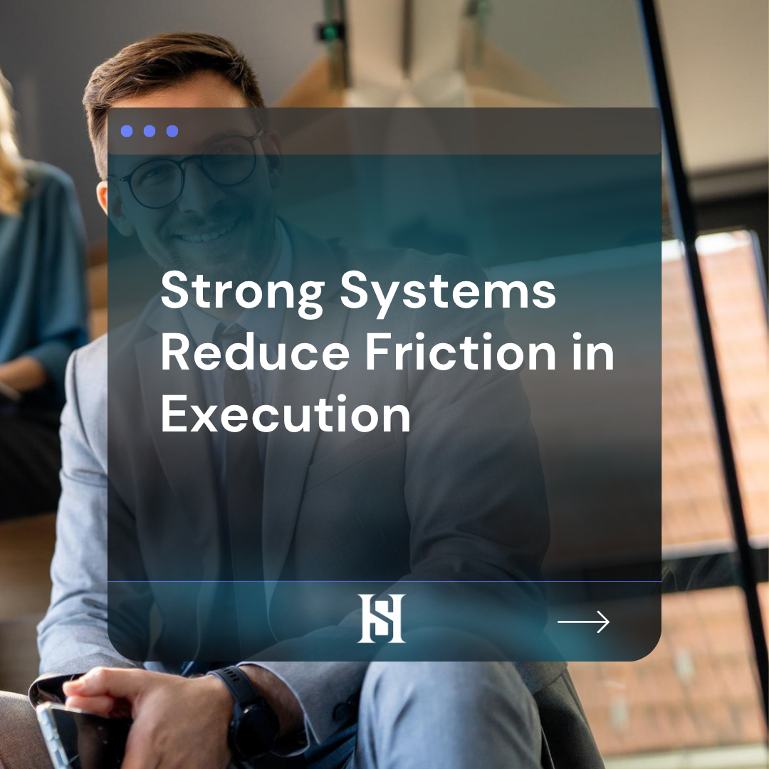 Strong Systems Reduce Friction in Execution