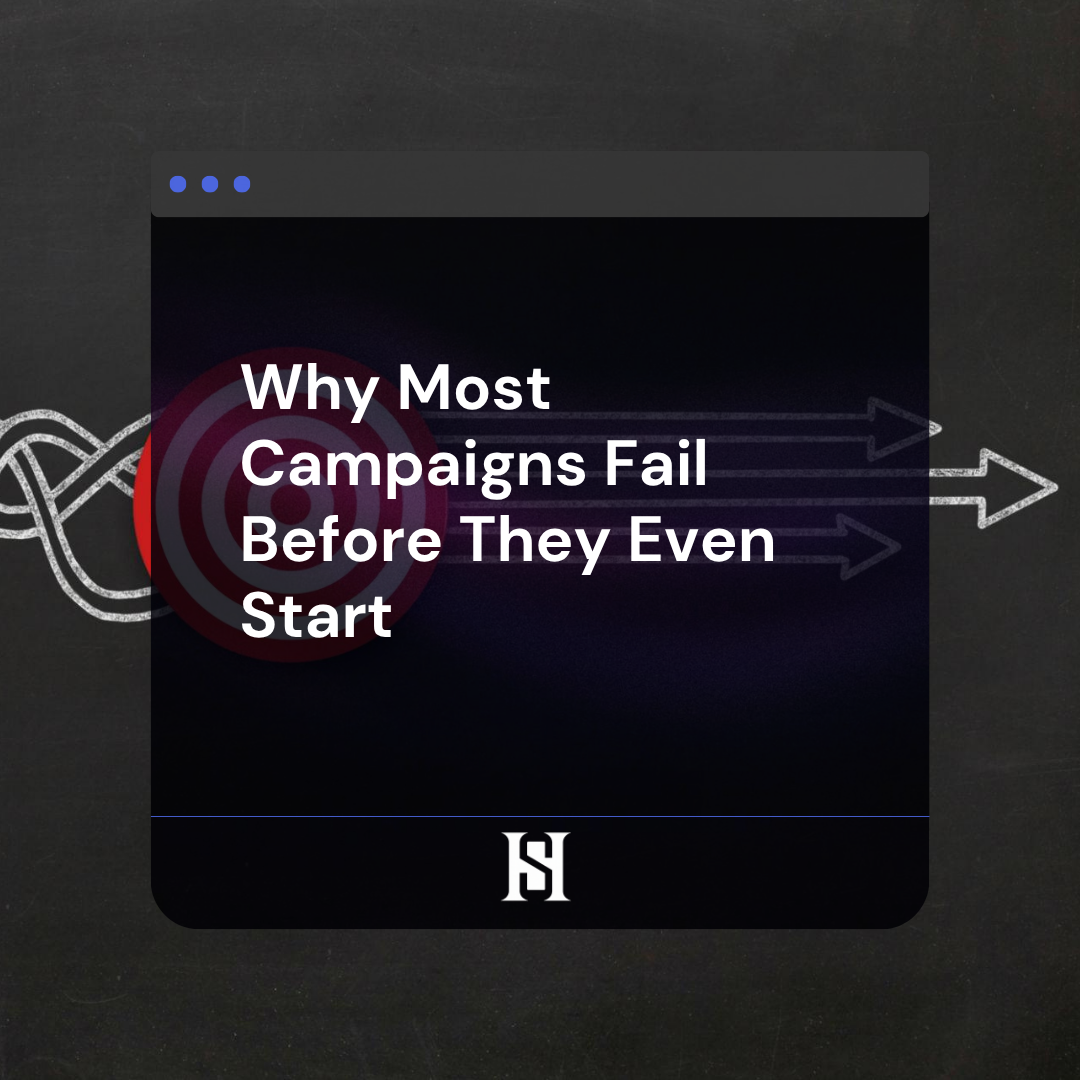 Why Most Campaigns Fail Before They Even Start