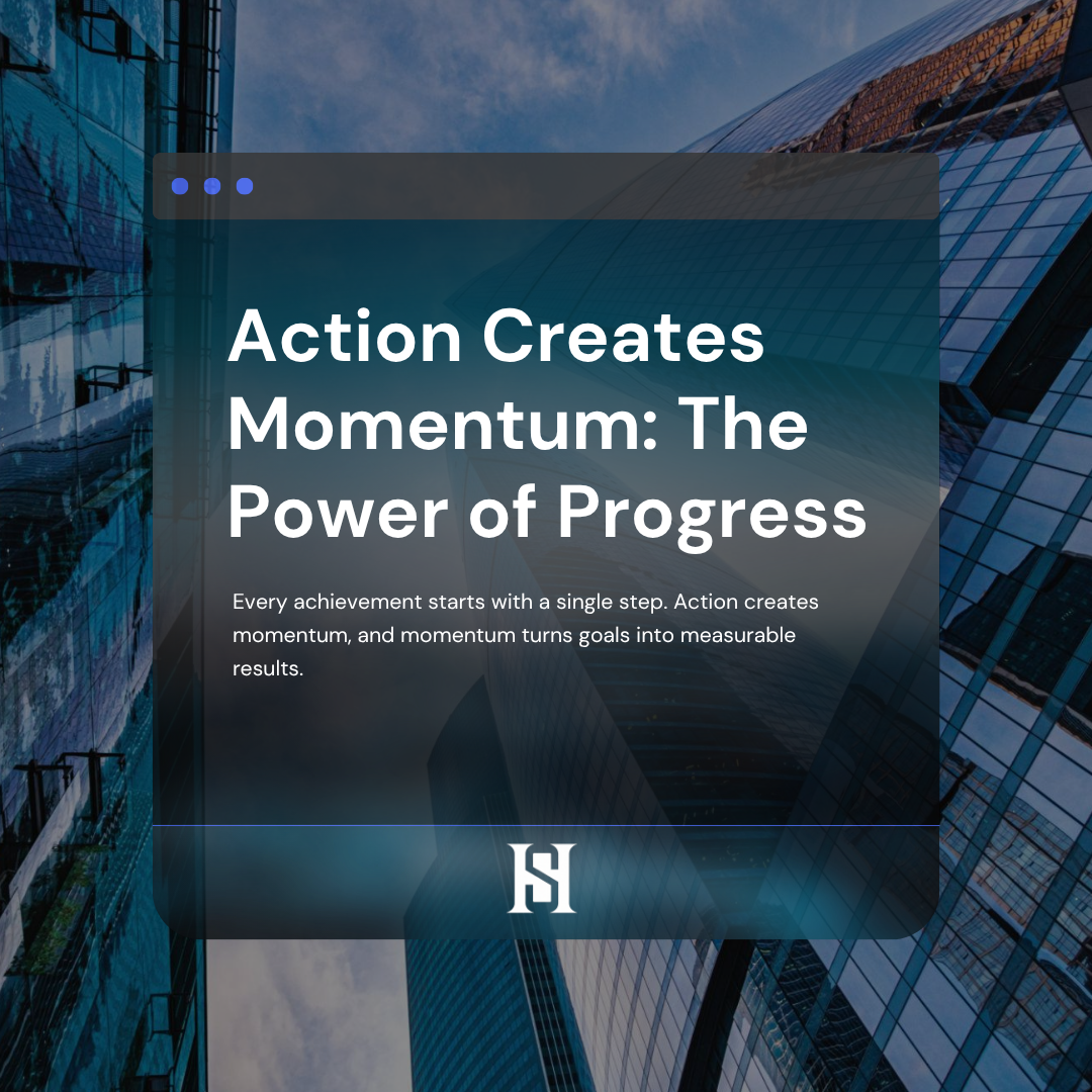 Action Creates Momentum: The Power of Progress